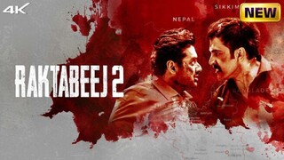 Raktabeej 2 2025 full movie