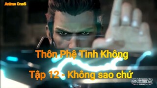 Thôn Phệ Tinh Không Tập 12 -Không sao chứ