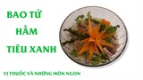 "Bao tử hầm tiêu xanh" món ngon mùa dịch