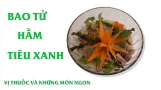 "Bao tử hầm tiêu xanh" món ngon mùa dịch