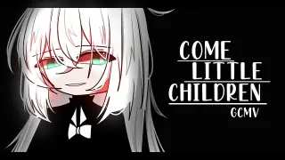 Come Little Children ♥ GLMV / GCMV ♥ Gacha Life Songs / Music Video