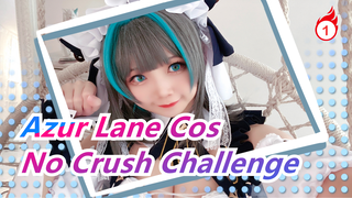 [Azur Lane Cos] All Your Six Waives Are Me! / No Crush Challenge / Extended Ver._1