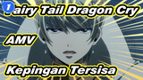 [Fairy Tail Dragon Cry AMV] Kepingannya Tersisa_1