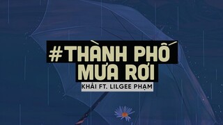Thành Phố Mưa Rơi (Lofi Ver By Orinn) - Khải ft. LilGee Phạm