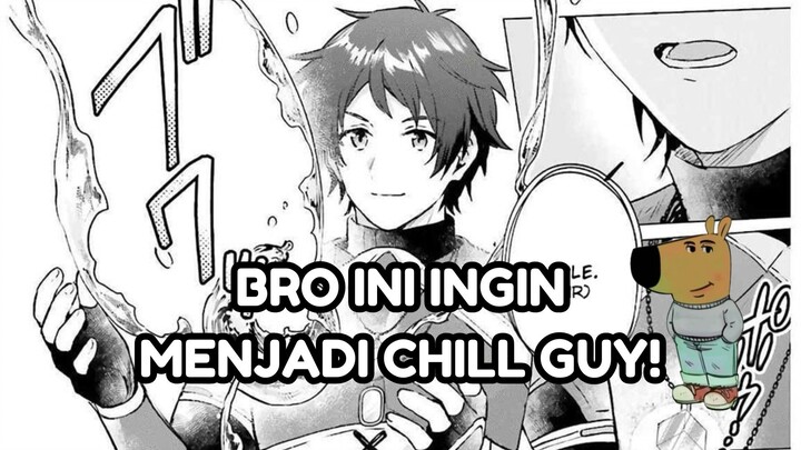 BRO INI INGIN MENJADI CHILL GUY !!