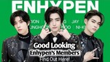 MOST GOOD LOOKING MEMBERS OF ENHYPEN TODAY