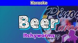 Beer by Itchyworms (Karaoke)