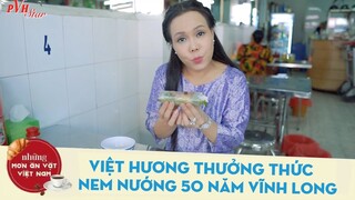 #6 NHỮNG MÓN ĂN VẶT VIỆT NAM | VIỆT HƯƠNG SAY MÊ THƯỞNG THỨC NEM NƯỚNG GIA TRUYỀN 50 NĂM VĨNH LONG