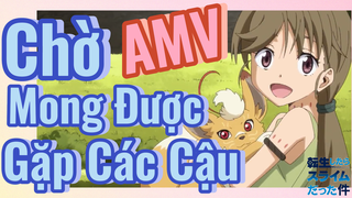 [Slime]AMV | Chờ Mong Được Gặp Các Cậu