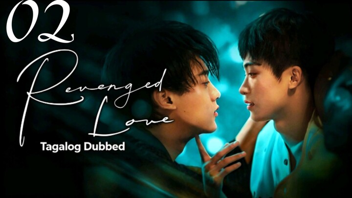 Revenged Love Episode 02 Tagalog Dubbed HD