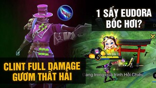 MLBB | CLINT FULL DAMAGE GƯƠM THẤT HẢI: 1 SẤY EUDORA BỐC HƠI, BẮN NỘI TẠI LESLEY ĐI NỬA MÁU | Tốp Mỡ