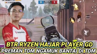 BTR RYZEN JADI PREMAN TDM HAJAR PLAYER GD