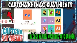 Hệ thống Captcha Play Together và cách Auto câu cá không dính Capcha - Bỏ qua Captcha