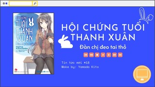 NEWS #18: Hội Chứng Tuổi Thanh Xuân - Đàn Chị Đeo Tai Thỏ Chuẩn Bị Lên Kệ! (Seishun Buta Yarou).