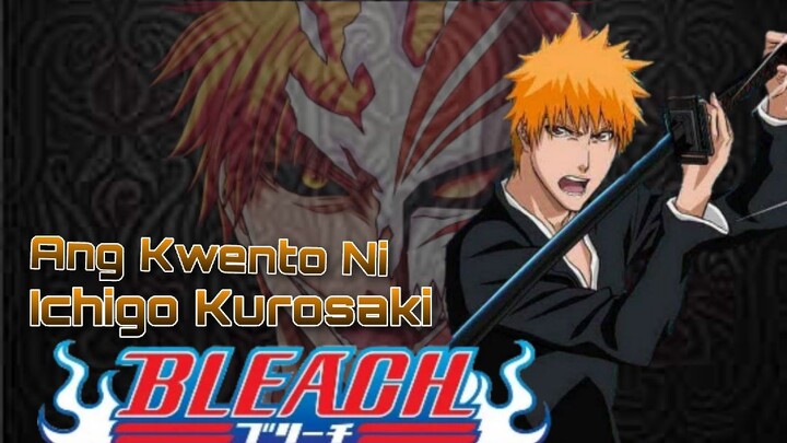 Ang Kwento Ni Ichigo Kurosaki Part 2!! - Bleach Anime [Tagalog Review]