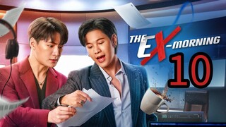 The Ex Morning Episode 10 [Eng sub] - FINALE