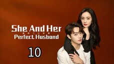 EP.10 | SHE AND HER PERFECT HUSBAND | TAGALOG DUB