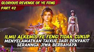 BARU PERTAMA KALI YE FENG TIDAK BERHASIL MELAKUKAN ALKEMIS | GLORIOU REVENGE OF YE FENG | PART 42