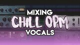 Mixing Chill OPM Vocals