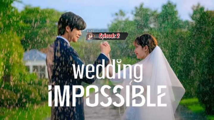 Wedding Impossible Episode - 2 kdrama 2024 [Eng Sub]