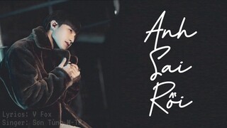 [Lyrics] Anh Sai Rồi | Sơn Tùng M-TP