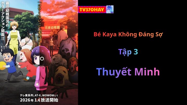 Thuyết Minh Bé Kaya Không Đáng Sợ Tập 3 TV370HAY Official