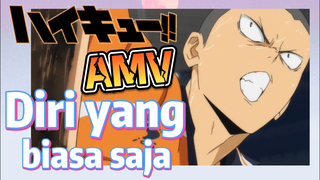 [Haikyuu!!] AMV | Diri yang biasa saja