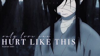 Hualian | Only Love Can Hurt Like This | Heaven Official’s Blessing | Edit