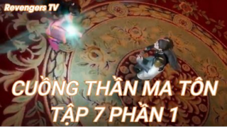 Cuồng Thần Ma Tôn Tập 7 Phần 1