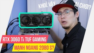 RTX 3060 Ti! Đây Mới Là Thứ Mà ANH EM TA MONG CHỜ! | Đánh Giá VGA Asus TUF Gaming RTX 3060 Ti