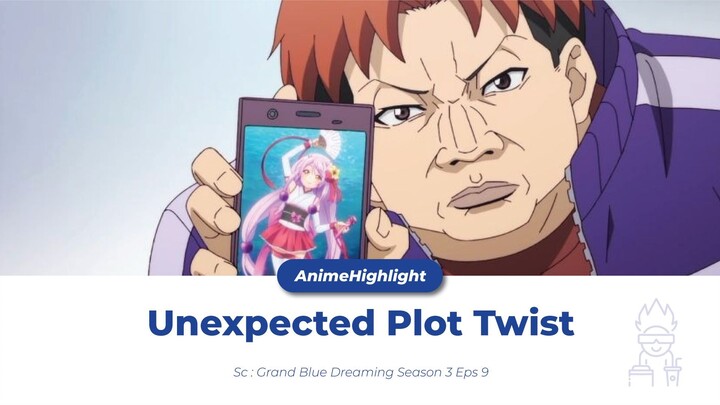 Unexpected Plot Twist (Grand Blue Dreaming Season 3 Eps 9)