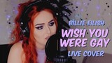 Billie Eilish - Wish You Were Gay (Live Cover)