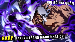 Garp Haki Vũ Trang mạnh nhất One Piece , Garp công khai rời bỏ Hải Quân [ One Piece 1071+ ]