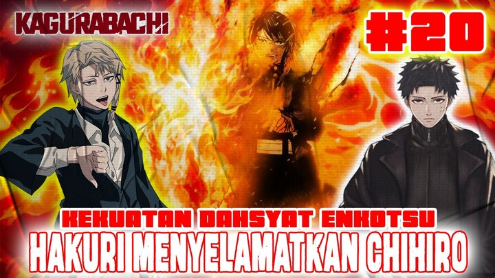 [CHAPTER 20] KAGURABACHI❗CHIHIRO VS HIYUKI❗KEKUATAN DAHSYAT ENKOTSU❗HAKURI MENYELAMATKAN CHIHIRO❗