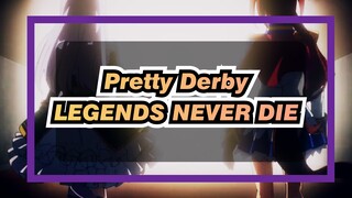 [Pretty Derby]LEGENDS NEVER DIE