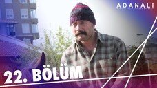 Adanalı - Sezon 1 Bölüm 22 [BÖLÜM 22]