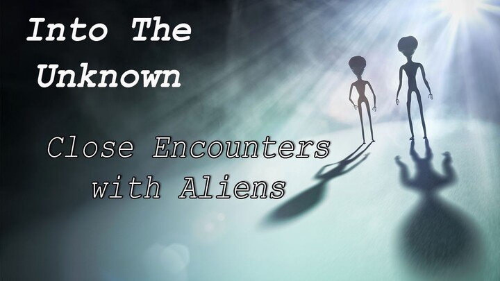 "Into the Unknown: Close Encounters with Aliens"