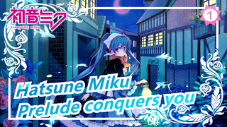 Hatsune Miku| Prelude conquers you [song is awesome]_1
