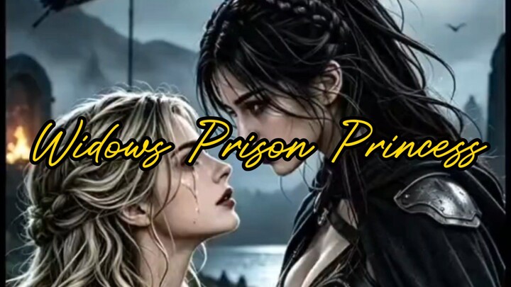 😒Widows Prison Princess