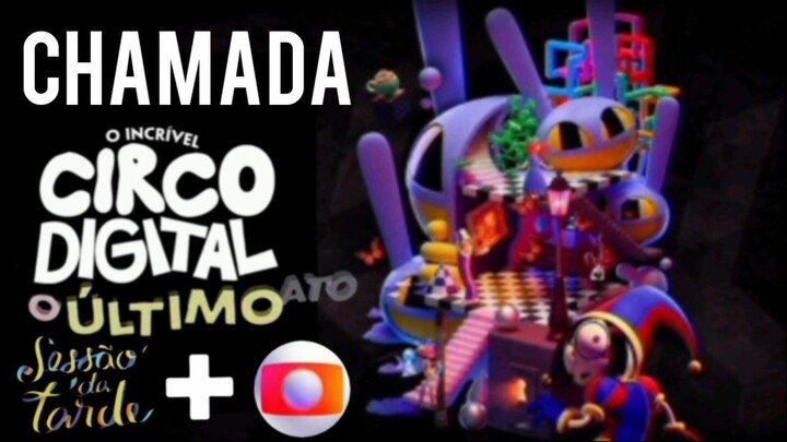 (MONTAGEM) CHAMADA DE O INCRÍVEL CIRCO DIGITAL - O ÚLTIMO ATO NA SESSÃO DA TARDE EM 2026