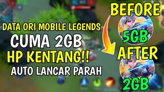 Data Ori Mobile Legends Cuma 2GB Hp Kentang Ram 1GB Auto Lancar Tanpa Lag & Patah Patah