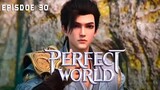 Pengkhianat yang Ngejengkelin - Perfect World Episode 30
