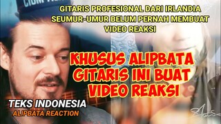 Gitaris Pro Irlandia Pertama Kali Membuat Video Reaksi Karena Alip Ba Ta - Alip Ba Ta Reaction