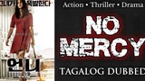No Mercy | Tagalog Dubbed