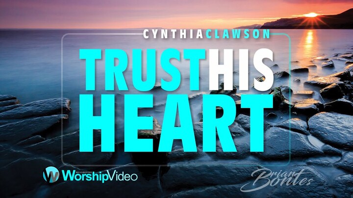 Trust His Heart - Cynthia Clawson [With Lyrics]