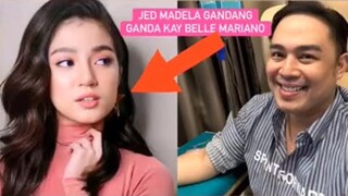 JED MADELA SINABING NAPAKA NATURAL ANG GANDA NI BELLE M. HINDI NAKAKASAWANG TIGNAN