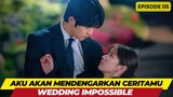 WEDDING IMPOSSIBLE - EPISODE 05 - AKU AKAN MENDENGARKAN CERITAMU