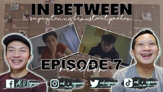 IN BETWEEN EP 7 REACTION