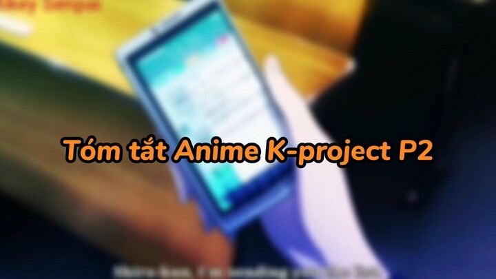 Tóm tắt Anime K-project  Phần 1 #tomtat #animeaction