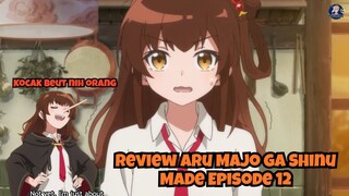 Review Aru Majo ga Shinu Made Episode 12: Kocak Beut!